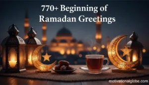 770+ Beginning of Ramadan Greetings