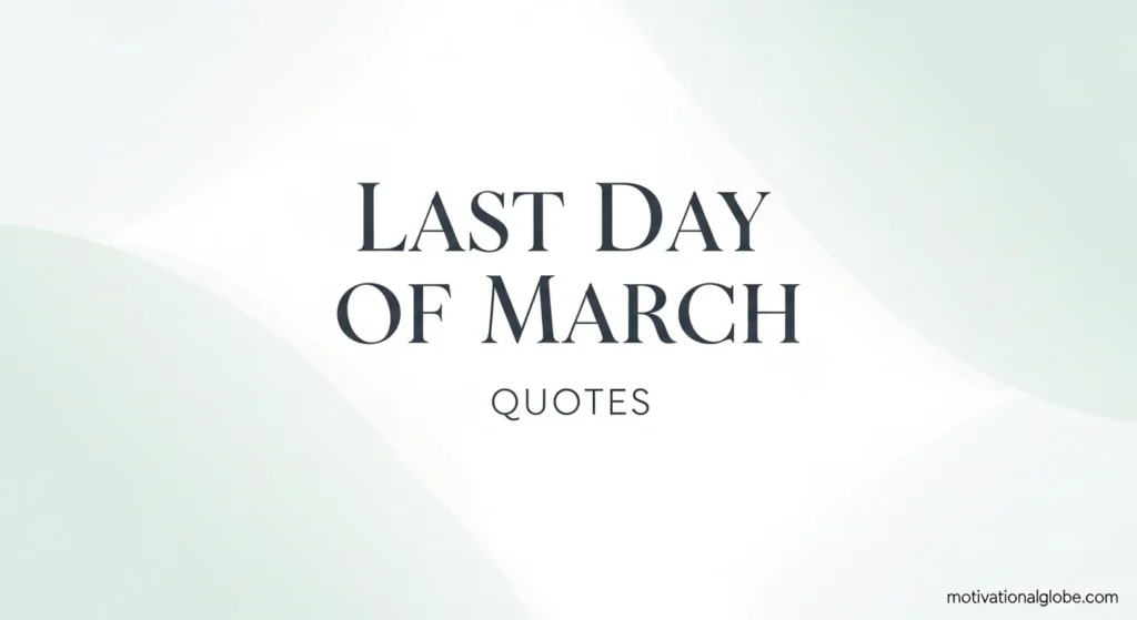 Last Day of March Quotes