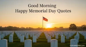 Good Morning Happy Memorial Day Quotes