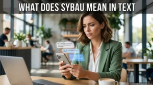 What Does SYBAU Mean in Text